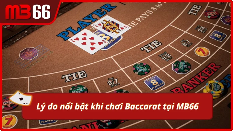 Ưu điểm nổi bật khi chơi Baccarat tại MB66