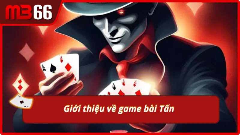 Tổng quan về trò chơi đánh bài hấp dẫn