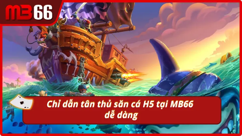 Tham gia bắn cá H5 đơn giản khi chơi cùng MB66