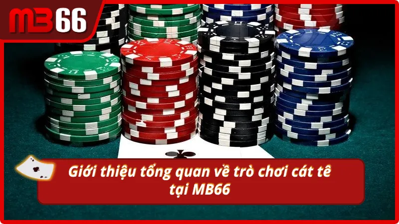 Giới thiệu tổng quan về trò chơi cát tê tại nhà cái uy tín