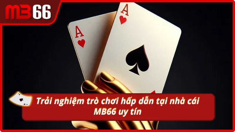Trải nghiệm trò chơi hấp dẫn tại nhà cái MB66 uy tín