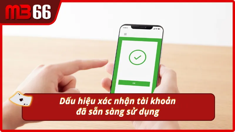 Những dấu hiệu xác nhận tài khoản đã sẵn sàng sử dụng