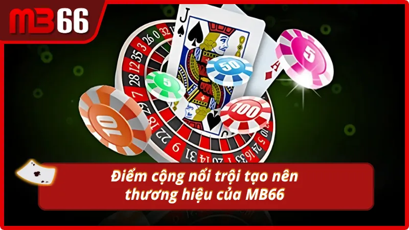 Giới thiệu MB66 về các điểm cộng tạo nên thương hiệu