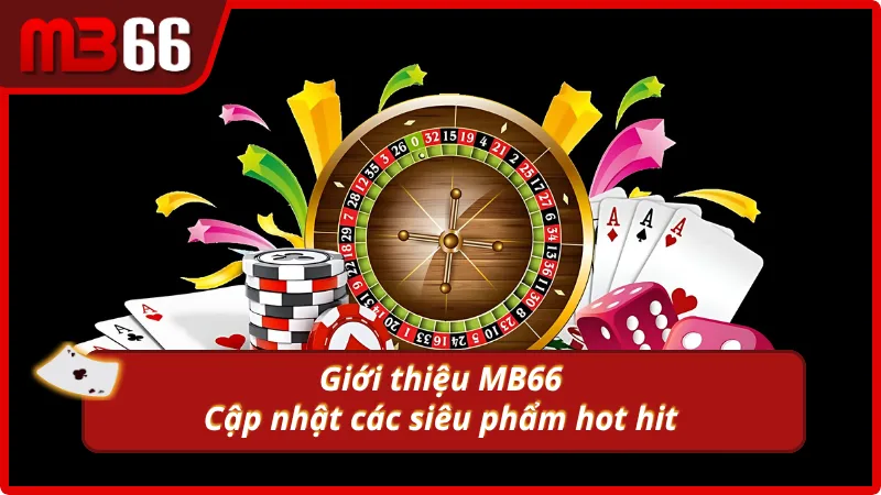 Cập nhật các siêu phẩm đứng top mà MB66 sở hữu