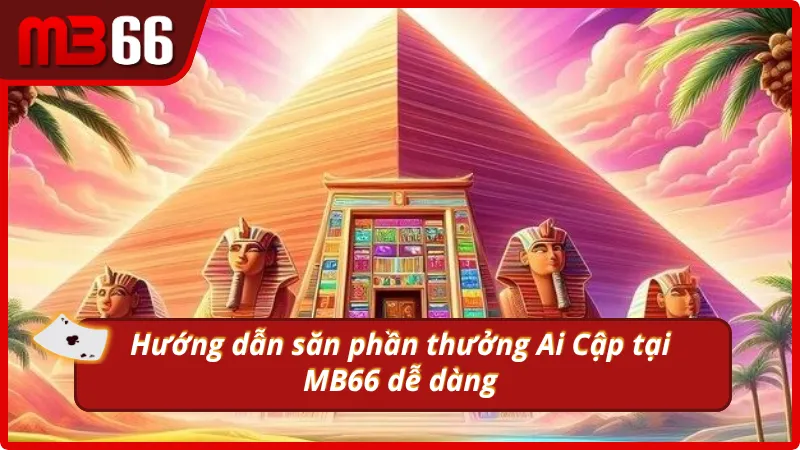 Hướng dẫn săn thưởng cực dễ