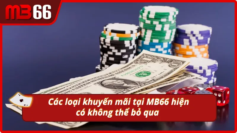 Các loại khuyến mãi MB66 hiện có không thể bỏ qua