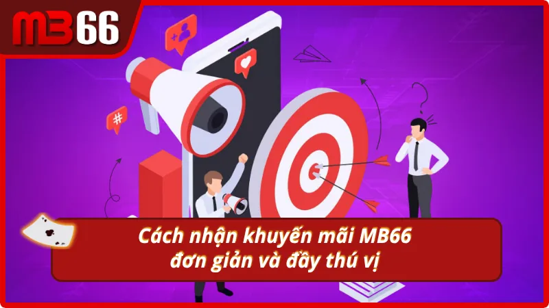 Cách nhận khuyến mãi MB66 đơn giản và đầy thú vị