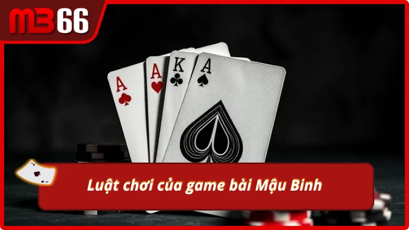 Luật chơi đơn giản của game bài Mậu Binh