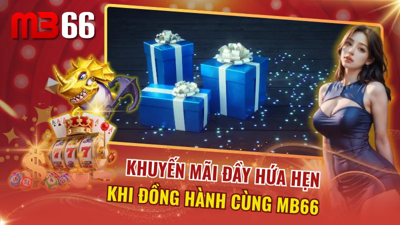 Nhiều ưu đãi xịn sò từ MB66 đang chờ bạn đến chinh phục