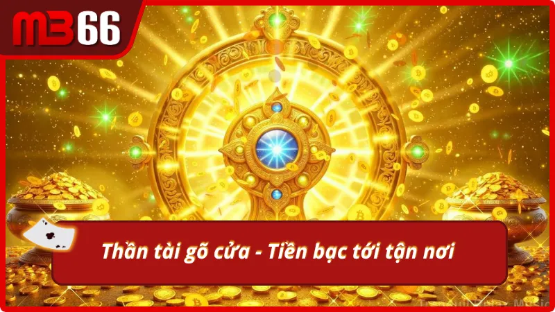 Cơ hội chiến thắng tăng cao với sự hỗ trợ từ thần Tài