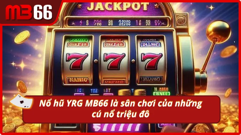 Nổ hũ YRG không dành cho kẻ nhát tay, dám chơi là dám giàu