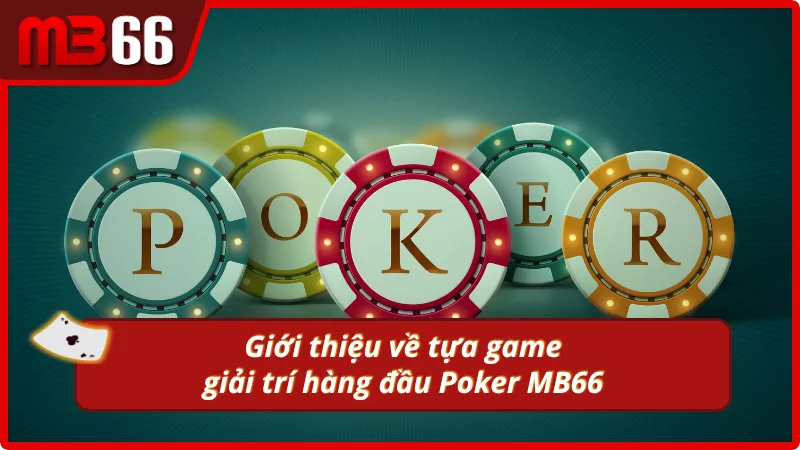 Giải trí đẳng cấp cùng phiên bản Poker MB66