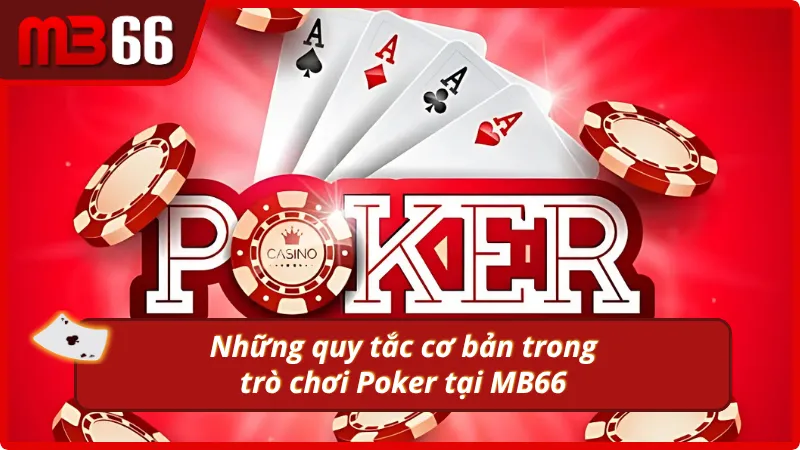Tìm hiểu quy tắc quan trọng với Poker