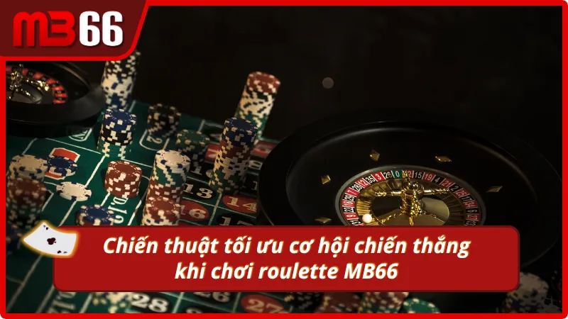 Bí kíp tối ưu cơ hội chiến thắng với roulette tại MB66