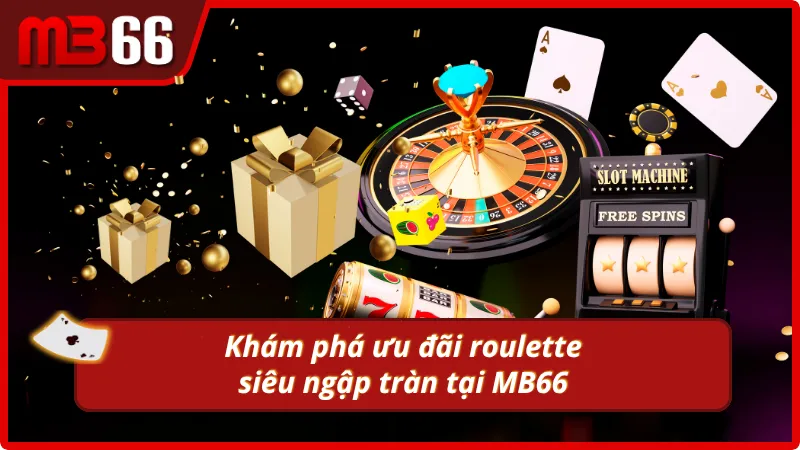 Điểm danh các chương trình khuyến mãi siêu hot tại sảnh roulette