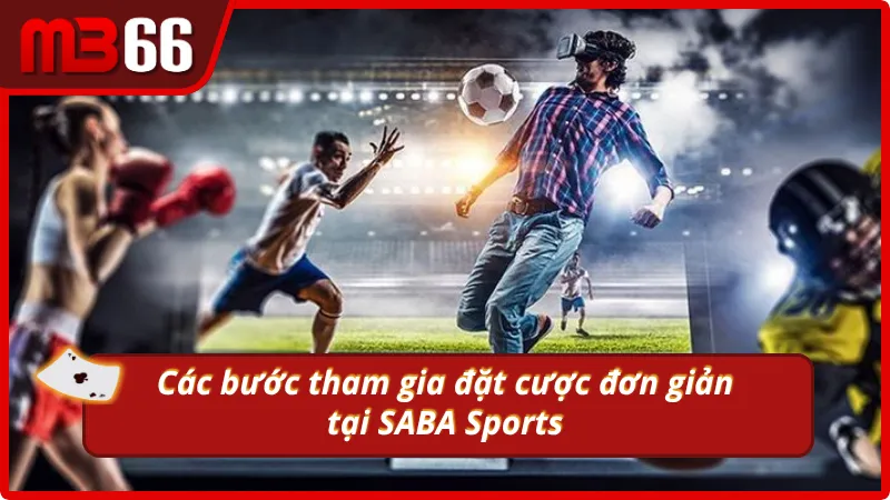 Quy trình tiến hành cá cược thể thao tại SABA Sports