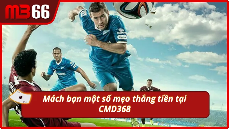 Mẹo thắng tiền tại CMD368