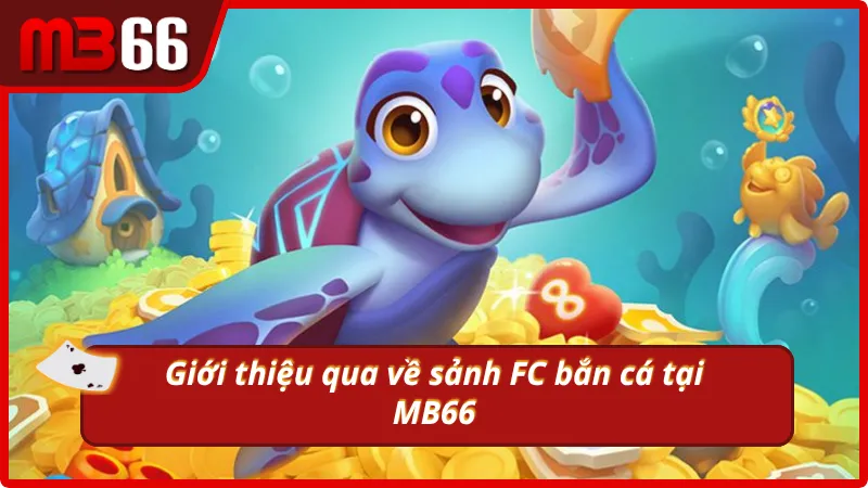 Khái quát về sân chơi bắn cá đổi thưởng hấp dẫn tại MB66