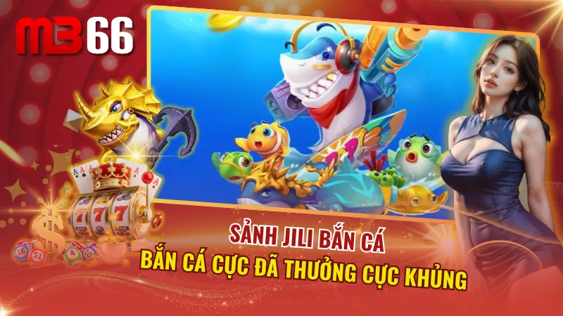 Sảnh JILI Bắn Cá