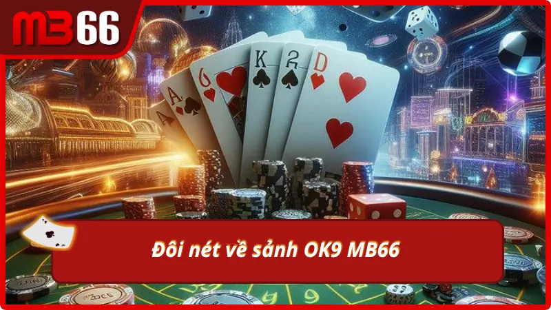 Thông tin cơ bản sảnh cược OK9 MB66 