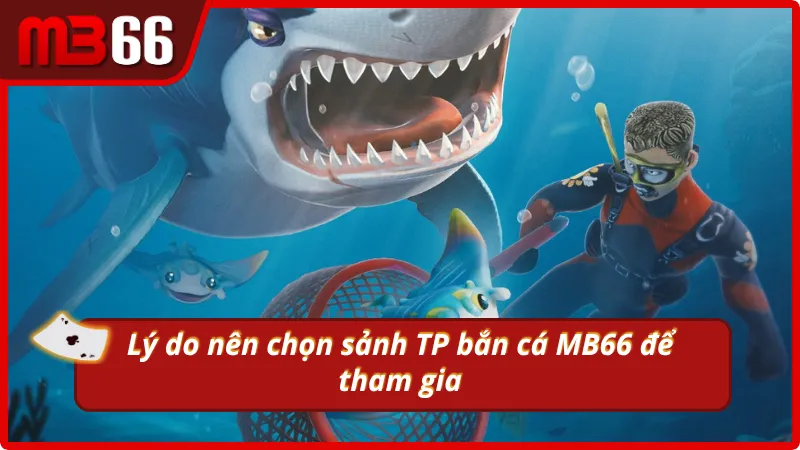 Các ưu điểm không thể bỏ lỡ của TP bắn cá