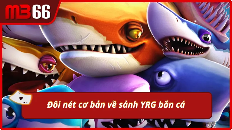 Sảnh YRG bắn cá đầy tiềm năng tại nhà cái uy tín