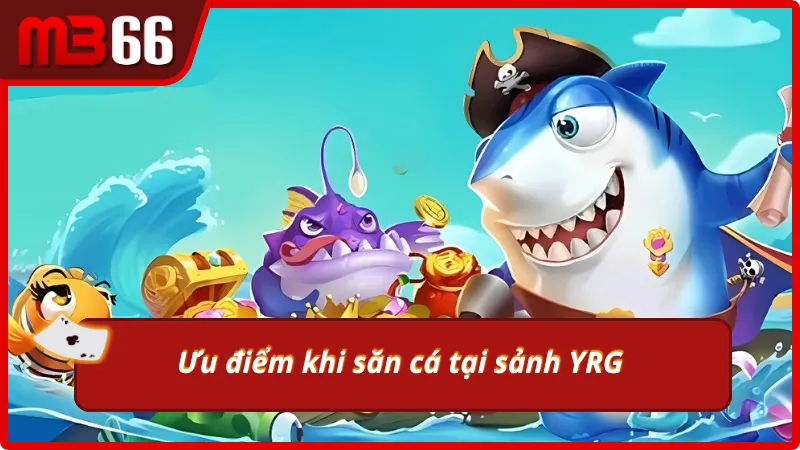 Trải nghiệm tuyệt đối chất lượng tại sảnh YRG bắn cá