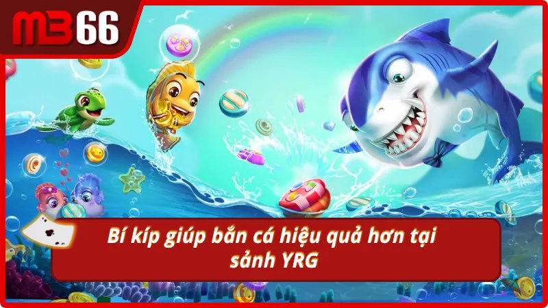 Săn cá hiệu quả đổi thưởng lớn với những mẹo hữu ích