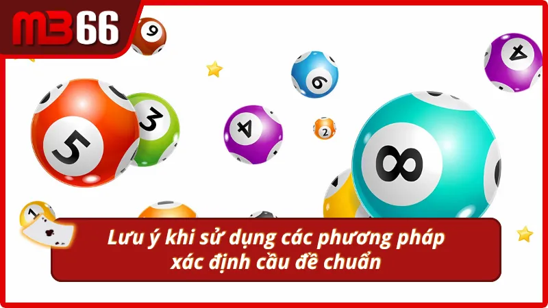 Chú ý giúp việc sử dụng phương pháp soi cầu chính xác hơn