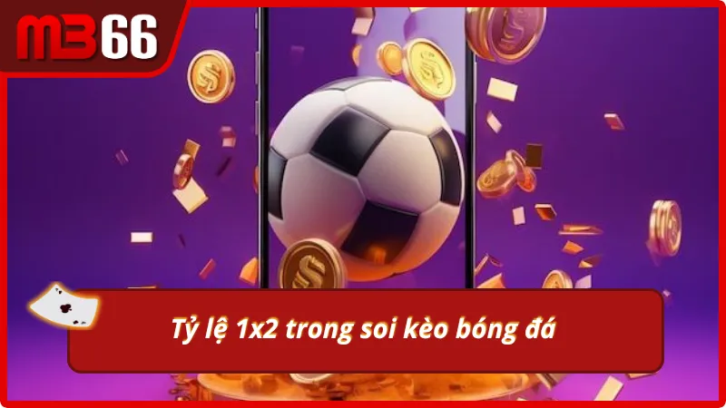 Kèo 1x2 được dùng phổ biến trong cá độ bóng đá