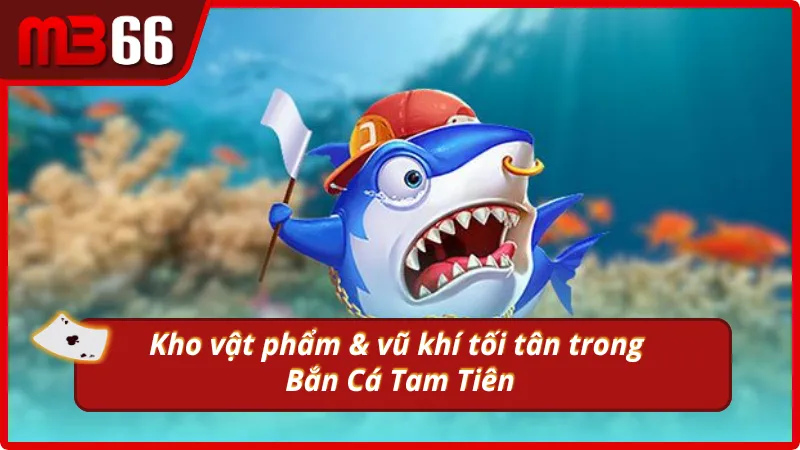 Những vật phẩm đỉnh cao có trong game bắn cá