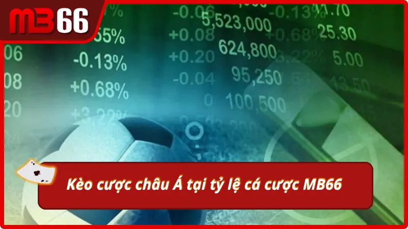 Nắm rõ về kèo châu Á tại nhà cái MB66