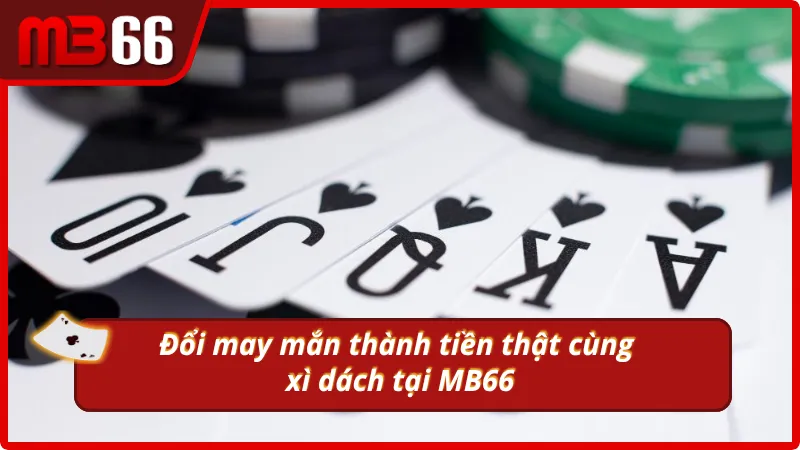 Đổi may mắn thành tiền thật cùng xì dách