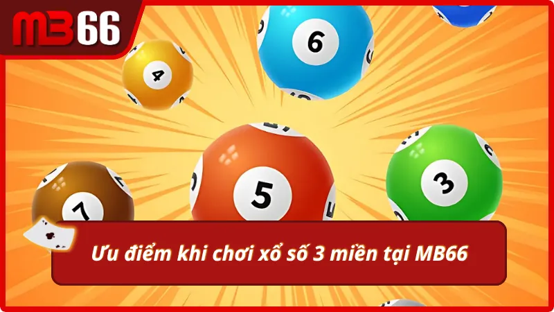 Ưu điểm khi chơi xổ số 3 miền