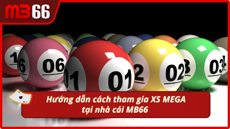 Hướng dẫn cách tham gia XS MEGA cho tân thủ 