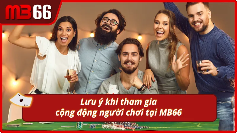 Lưu ý quan trọng khi sinh hoạt trong cộng đồng MB66