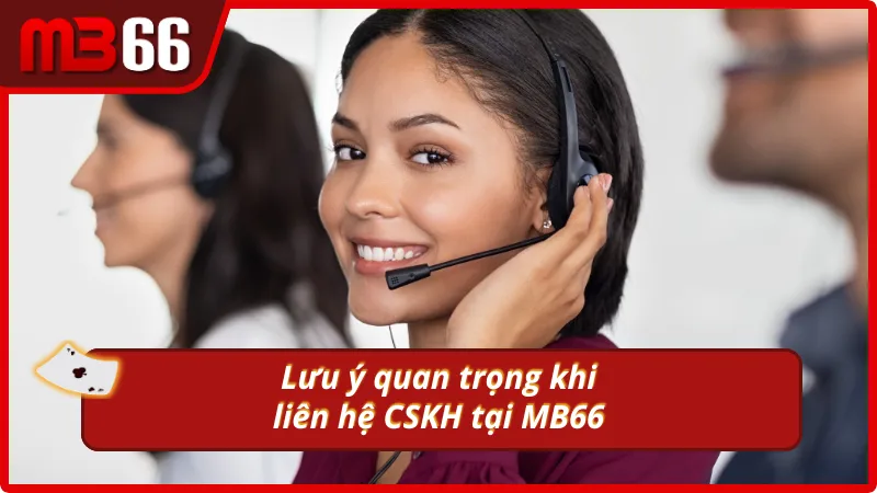 Lưu ý cần nhớ khi làm việc với CSKH nhà cái MB66