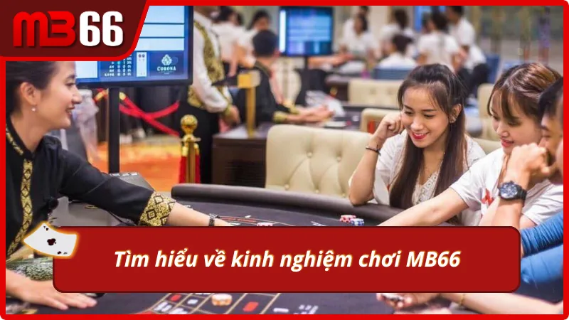 Tổng hợp kinh nghiệm chơi MB66 cho người mới