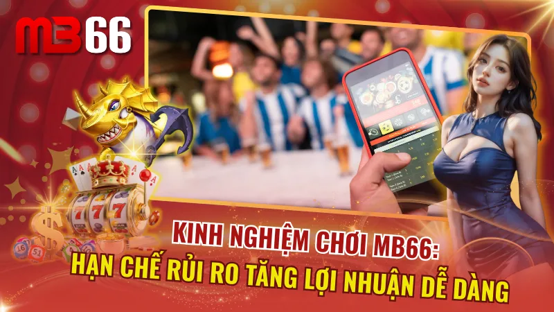Kinh Nghiệm Chơi MB66