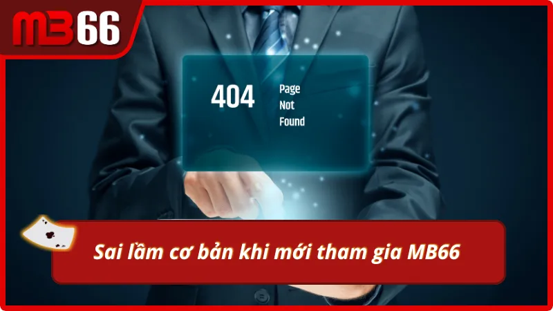 Những sai lầm dễ mắc của cược thủ mới tại MB66